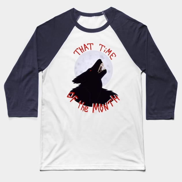 That Time of the Month Baseball T-Shirt by Todd's Hollow